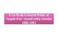 A) Comment finit la Guerre froide ? (1985-1991) La n cessit