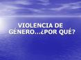 VIOLENCIA DE G NERO  POR QU ? CAUSAS SOCIALES -La falta d
