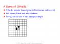 Othello: popular board game (often known as Reversi) 8x