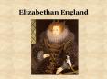 Elizabethan England Elizabeth (1533-1603) Became queen 155