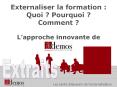 Externaliser la formation : Quoi ? Pourquoi ? Comment ? 