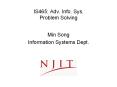 IS465: Adv. Info. Sys. Problem Solving Min Song Informatio