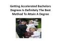 Getting Accelerated Bachelors Degrees Is Definitely The Best Method To Attain A Degree