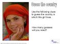 Use the following clues to guess the country in which thi