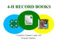 4-H RECORD BOOKS Created for Tehama County 4-H Progra