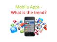 Mobile Apps - What is the trend? iOS - iPhone & iPad iOS 
