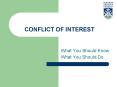 CONFLICT OF INTEREST What You Should Know What You Should D