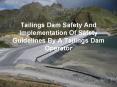 Tailings Dam Safety And Implementation Of Safety Guideline