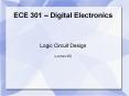 ECE 301   Digital Electronics Logic Circuit Design (Lectur