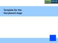 Template for the Storyboard stage General Instructions: Th
