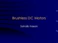 Brushless DC Motors Sohaib Hasan Motor Basics What is 