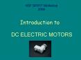 NSF SPIRIT Workshop 2006 Introduction to DC ELECTRIC MOTOR