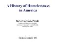 A History of Homelessness in America Steve Carlson, Psy.D