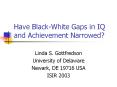 Have Black-White Gaps in IQ and Achievement Narrowed? Lind