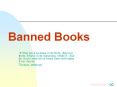 Banned Books  If (the) book be false in its facts, disprov