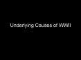 Underlying Causes of WWII Why? (underlying causes of WWII