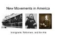 New Movements in America Immigrants, Reformers, and the Art