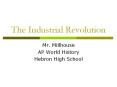 The Industrial Revolution Mr. Millhouse AP World Histor