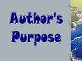 Authors have different reasons, or purposes, for writing