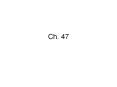 Ch. 47 THE STAGES OF EARLY EMBRYONIC DEVELOPMENT From egg t