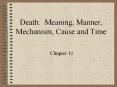 Death: Meaning, Manner, Mechanism, Cause and Time Chapter 1