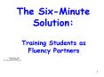 The Six-Minute Solution: Training Students as Fluenc