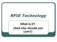 RFID Technology What is it? (And why should you care?) RFID
