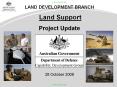 LAND DEVELOPMENT BRANCH Land Support Project Update 2