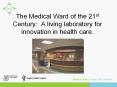 The Medical Ward of the 21st Century: A living laborator