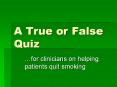 A True or False Quiz  for clinicians on helping patient