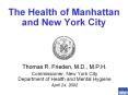 The Health of Manhattan and New York City Thomas R. Frieden