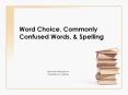 Word Choice, Commonly Confused Words, & Spelling Brenha