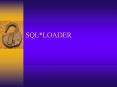 SQL*LOADER What Is It? Oracle utility which populates Oracl
