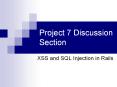 Project 7 Discussion Section XSS and SQL Injection in Rail