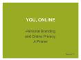 YOU, ONLINE Personal Branding and Online Privacy: A Prime