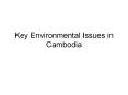 Key Environmental Issues in Cambodia Environmental Issu
