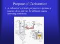 Purpose of Carburetion A carburetor s primary purpose is t