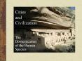 Cities and Civilization The Domestication of the Huma