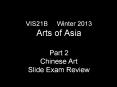 VIS21B Winter 2013 Arts of Asia Part 2 Chinese Art Slid