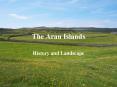 The Aran Islands History and Landscape Facts The Ara