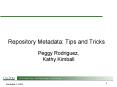 Repository Metadata: Tips and Tricks Peggy Rodriguez, Kath