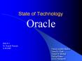 State of Technology Oracle ISM 611 Dr. Hamid Nemat