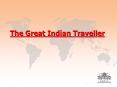 The Great Indian Traveller Indians prefer travelling abroa