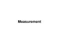 Measurement Measurement While people measure things casuall