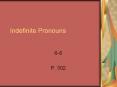 Indefinite Pronouns 6-8 P. 302 Kinds of Indefinite Pronoun