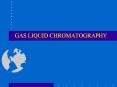 GAS LIQUID CHROMATOGRAPHY Gas Liquid Chromatography Mos