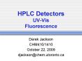 HPLC Detectors UV-Vis Fluorescence Derek Jackson CHM410/141