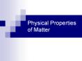 Physical Properties of Matter You live in a huge universe o