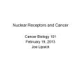 Nuclear Receptors and Cancer Cancer Biology 101 February 19