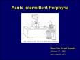 Acute Intermittent Porphyria Heme/Onc Grand Rounds Februar